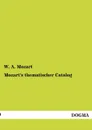 Mozart.s Thematischer Catalog - W. A. Mozart
