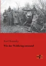 Wie Der Weltkrieg Entstand - Karl Kautsky