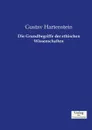 Die Grundbegriffe der ethischen Wissenschaften - Gustav Hartenstein