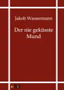 Der nie gekusste Mund - Jakob Wassermann