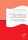 Gesellschaftsverweigerung und soziale Isolierung in einer individualisierten Gesellschaft. Psychosoziale Befindlichkeiten von Kindern und Jugendlichen - Sabrina Wurzenberger