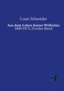 Aus Dem Leben Kaiser Wilhelms - Louis Schneider