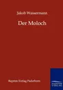 Der Moloch - Jakob Wassermann