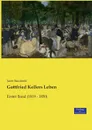 Gottfried Kellers Leben - Jacob Baechtold