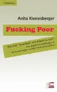 Fucking Poor - Anita Kienesberger