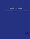 Geschichte des gelehrten Unterrichts aus den deutschen Schulen und Universitaten - Friedrich Paulsen