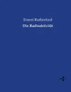 Die Radioaktivitat - Ernest Rutherford