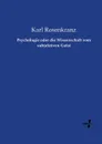 Psychologie oder die Wissenschaft vom subjektiven Geist - Karl Rosenkranz