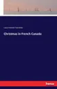 Christmas in French Canada - Louis Honoré Fréchette