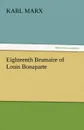 Eighteenth Brumaire of Louis Bonaparte - Marx Karl