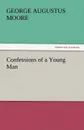 Confessions of a Young Man - George Augustus Moore