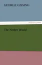 The Nether World - Gissing George