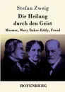 Die Heilung durch den Geist - Stefan Zweig