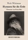 Hymnen fur die Erde - Walt Whitman