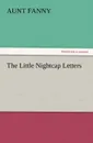 The Little Nightcap Letters - Aunt Fanny