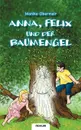 Anna, Felix und der Baumengel - Monika Obermair