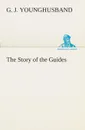 The Story of the Guides - G. J. Younghusband