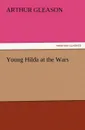 Young Hilda at the Wars - Arthur Gleason
