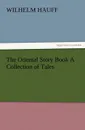 The Oriental Story Book a Collection of Tales - Wilhelm Hauff