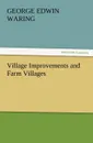 Village Improvements and Farm Villages - George E. Jr. Waring