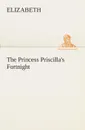 The Princess Priscilla.s Fortnight - Elizabeth