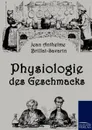 Physiologie des Geschmacks - Jean Anthelme Brillat-Savarin