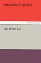The White Lie - William Le Queux