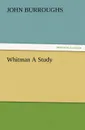 Whitman a Study - John Burroughs