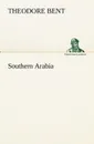 Southern Arabia - Theodore Bent