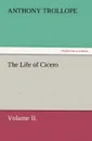 The Life of Cicero Volume II. - Anthony Trollope