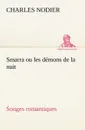 Smarra ou les demons de la nuit Songes romantiques - Charles Nodier