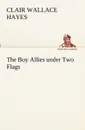 The Boy Allies under Two Flags - Clair W. (Clair Wallace) Hayes