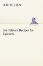 Joe Tilden.s Recipes for Epicures - Joe Tilden