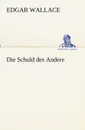 Die Schuld Des Andere - Edgar Wallace