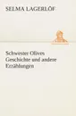 Schwester Olives Geschichte und andere Erzahlungen - Selma Lagerlöf