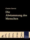 Die Abstammung Des Menschen - Charles Darwin