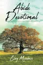 Abide Devotional. 40 Days to Abounding Freedom in Christ - Clay Meadows