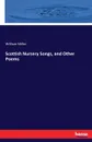 Scottish Nursery Songs, and Other Poems - William Miller