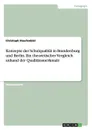 Konzepte der Schulqualitat in Brandenburg und Berlin. Ein theoretischer Vergleich anhand der Qualitatsmerkmale - Christoph Staufenbiel