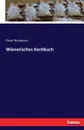 Wienerisches Kochbuch - Peter Neubauer