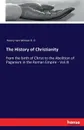 The History of Christianity - Henry Hart Milman D. D