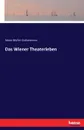 Das Wiener Theaterleben - Adam Müller-Guttenbrunn