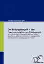 Der Bildungsbegriff in der Psychoanalytischen Padagogik - Monika Paramita Engel