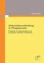 Unternehmensbindung in Pflegeberufen - Christian Bock