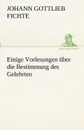 Einige Vorlesungen Uber Die Bestimmung Des Gelehrten - Johann Gottlieb Fichte