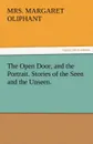 The Open Door, and the Portrait. Stories of the Seen and the Unseen. - Mrs Margaret Oliphant