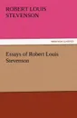 Essays of Robert Louis Stevenson - Stevenson Robert Louis