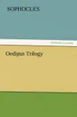 Oedipus Trilogy - Софокл