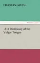 1811 Dictionary of the Vulgar Tongue - Francis Grose