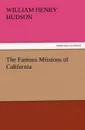 The Famous Missions of California - William Henry Hudson